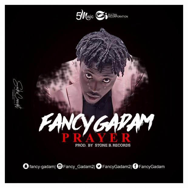Fancy Gadam – Prayer (Prod. by Stone B Records) Fancy Gadam – Prayer Prod. by Stone B Records - Fancy Gadam – Prayer (Prod. by Stone B Records)