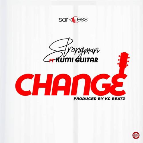 Strongman ft. Kumi Guitar – Change (Prod. By KC Beatz) Strongman ft. Kumi Guitar – Change Prod. By KC Beatz - Strongman ft. Kumi Guitar – Change (Prod. By KC Beatz)