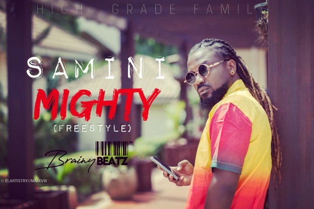 Samini – Mighty (Freestyle) (Prod. by Brainy Beatz) Samini – Mighty Freestyle Prod. by Brainy Beatz - Samini – Mighty (Freestyle) (Prod. by Brainy Beatz)