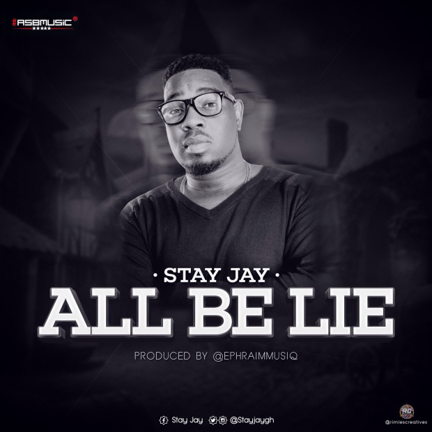 Stay Jay – All Be Lie (Prod By @Ephraimmusiq)