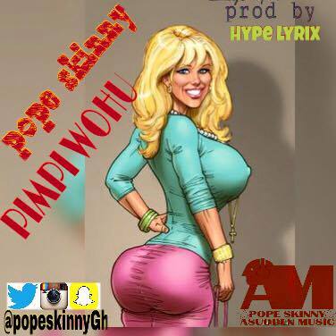 Pope Skinny – Pimpi Wohu (Prod By Hypelyrix)