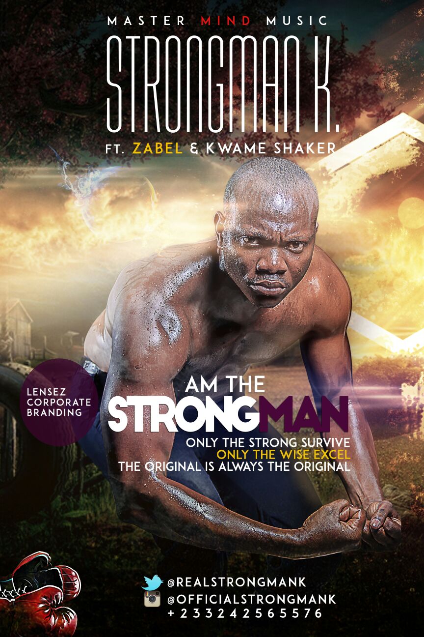 Strongman K – Am The Strongman Ft. Zabel & Kwame Shaker