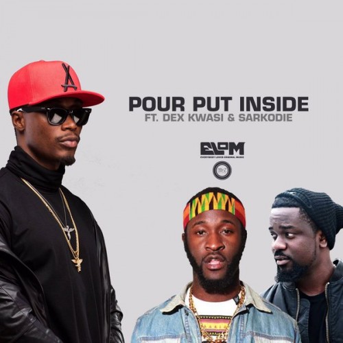 E.L – Pour Put Inside ft Sarkodie & Dex Kwasi