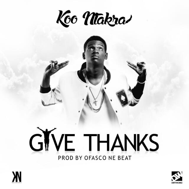 Koo Ntakra – Give Thanks (Prod by Ofasco Ne Beat)
