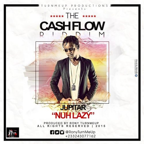 Jupitar – Nuh Lazy (Cash Flow Riddim) (Prod By RonyTurnmeup)