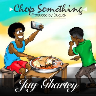 Jay Ghartey – Chop Something Prod By Dugud