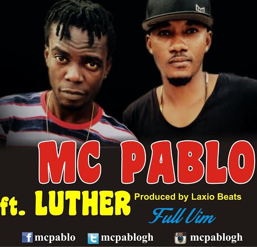 MC Pablo ft. Luther – Full Vim (Prod. by Laxio Beat)