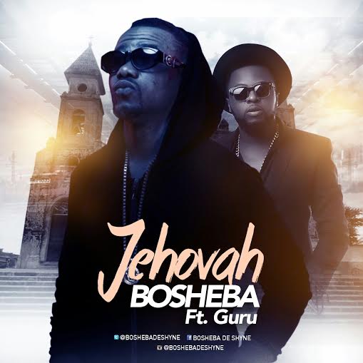 Bosheba Jehovah Feat Guru Prod By Kin Dee