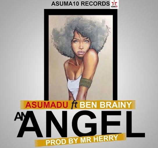 Asumadu An Angel Ft Ben Brainy Prod