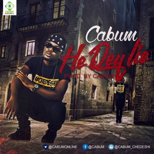Cabum – He Dey Lie (Prod by Cabum)