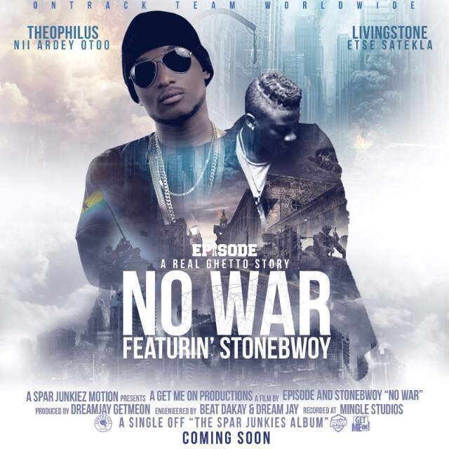 Episode – No War (Feat StoneBwoy) (Prod By DreamJay)