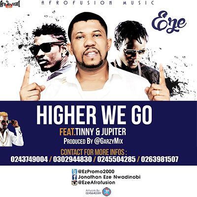 Eze Ft Jupitar Tinny Higher We Go Prod By Garzy