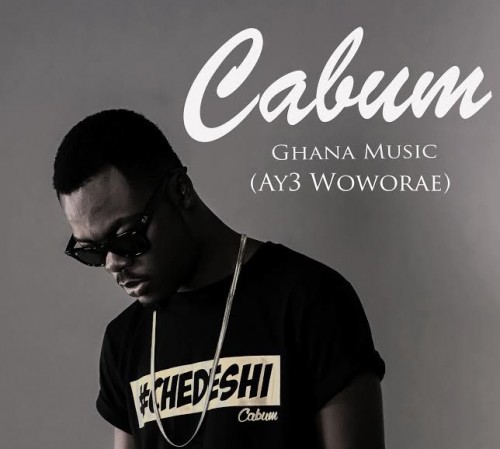 Cabum – Ghana Music (Ay3 Woworae)