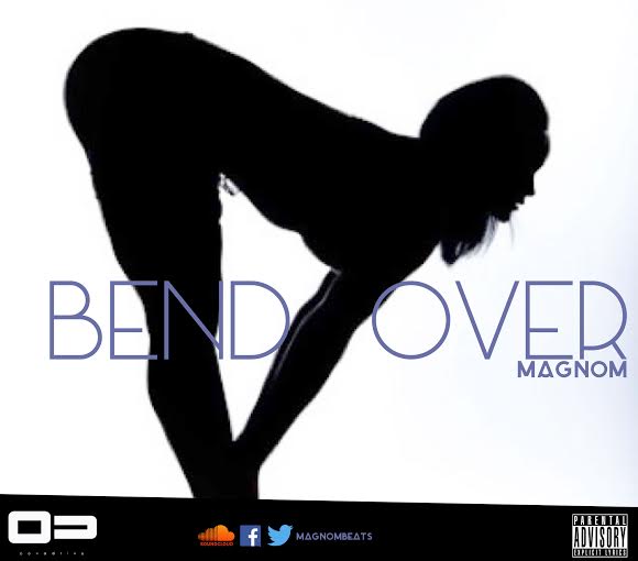 Magnom – Bend Over (Prod by Magnom)