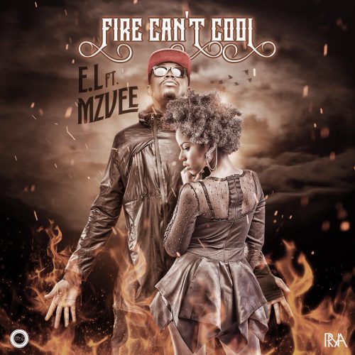 E.L – Fire Can’t Cool ft MzVee (Prod by E.L)