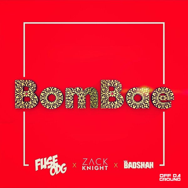 Fuse ODG – BomBae Ft. Zack Knight x Badshah  (Prod. By Killbeatz)