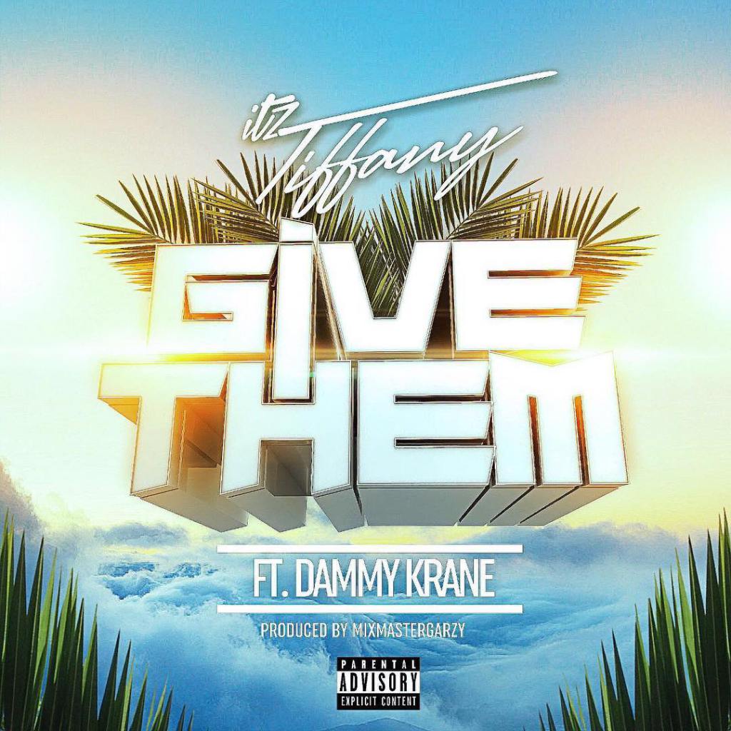 Itz Tiffany Ft Dammy Krane Give Them P