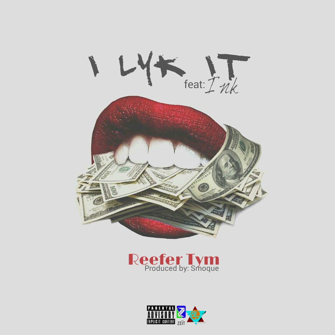 Reefer Tym ft. Ink – I Like It  (Prod. By Smoque)
