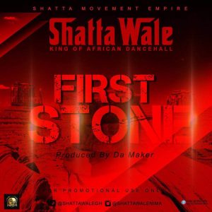 Shatta Wale - First Stone Shatta Wale - First Stone (Prod By Da Maker)