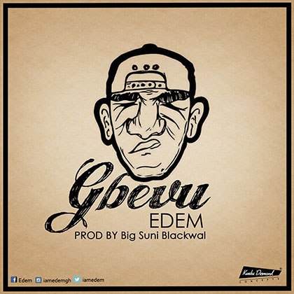 Edem – Gbevu (Prod. By Big Suni Blackwal)