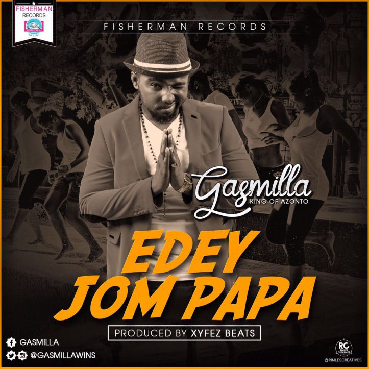 Gasmilla – Edey Jom Papa Prod By Xyfe Beatz