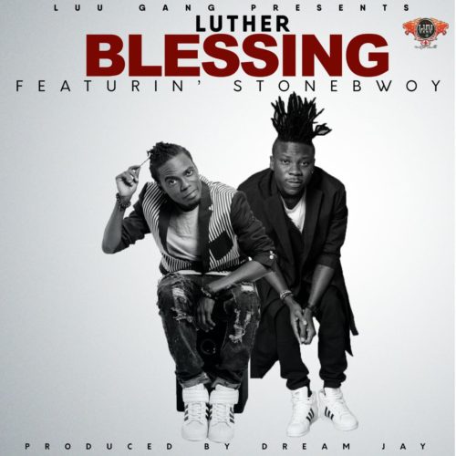 Luther Ft Stonebwoy – Blessing Prod By Dream Jay