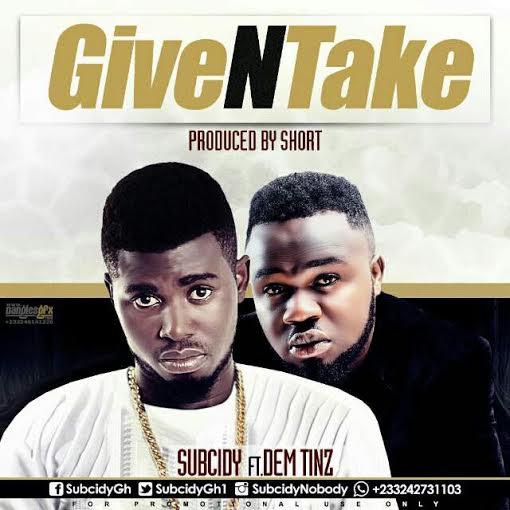 Subcidy – Give N Take Ft Dem Tinz (Prod By Short)