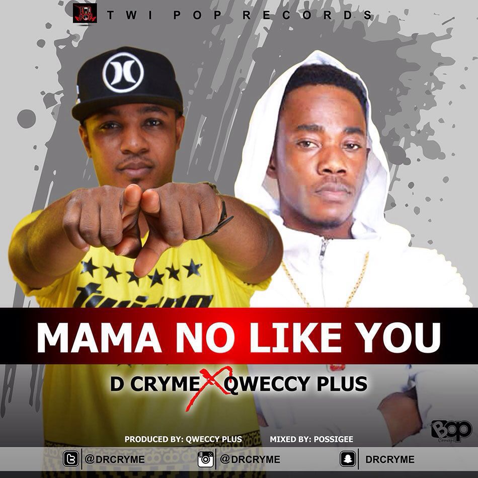 D Cryme X Qweccy Plus Mama No Like You