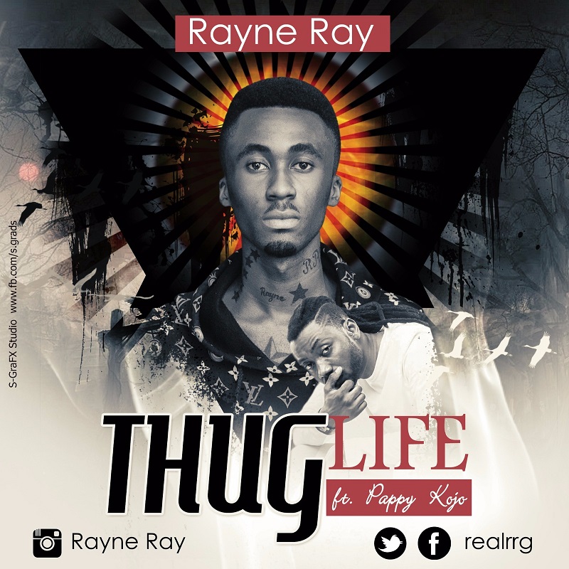 Rayne Ray ft Pappy Kojo – Thug Life (Prod. By Ball J Beat)