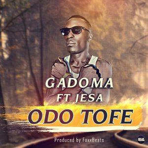 Gadoma - Odo Tofe Feat. Jesa (Prod. By Foxxbeats)