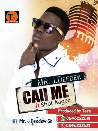 Mr. J Deedew – Call Me (Roll It Again) (Feat. Shot Aagez) (Prod. by Tesa)