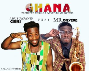Abusuapanin Chiki - Ghana (Ft Mr. Okyere) Prod By Ball J