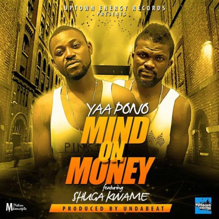 Yaa Pono – Mind On Money (MOM) (Feat Shuga Kwame) (Prod by Unda Beats)