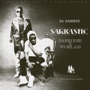 Da-Hammer-Sarkastic-Ft-Sarkodie-X-Worlasi