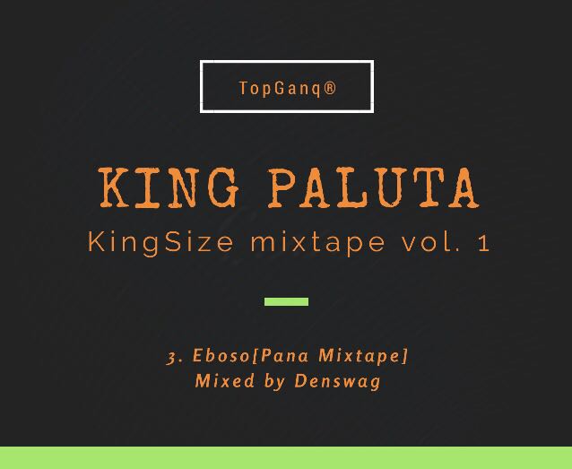 King Paluta Eboso Mixed By @Denswag