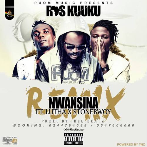 Ras Kuuku ft. Stonebwoy & Luther – Nwansina (Remix)