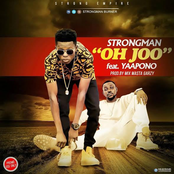 Strongman – Oh Joo (Feat. Yaa Pono) (Prod by Mix Masta Garzy)