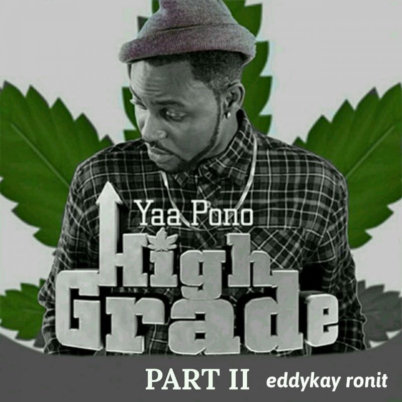 Yaa Pono – High Grade (Part 2) (Prod By EddyKay RonIt)
