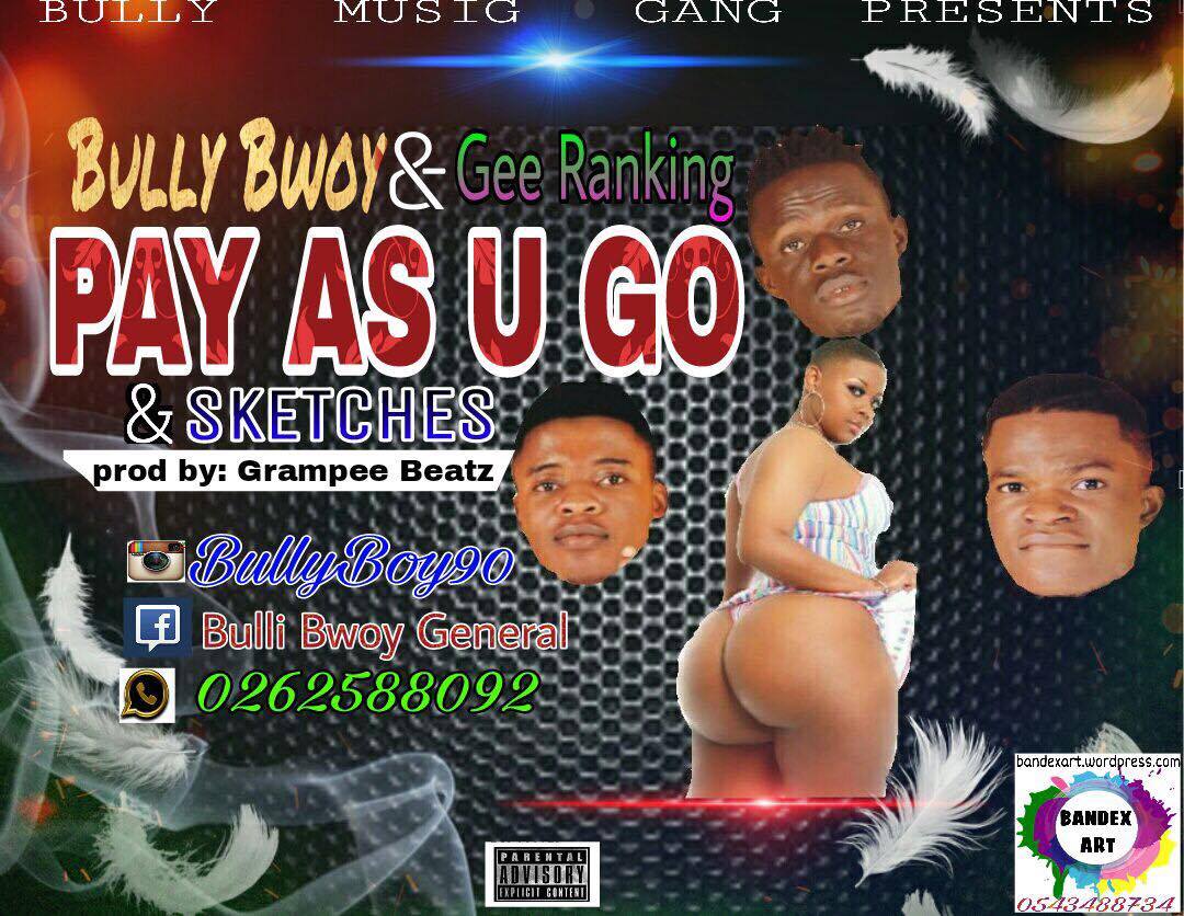 Bully Bwoy Gee Ranking Sketches Pay As U Go Prod By Grampee Beatz