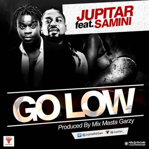 Jupitar – Go Low Ft Samini Prod By Mix Masta Garzy