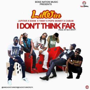 Lil-Win-I-Dont-Think-Far-Languages-Ft-Jupitar-X-Edem-X-Tinny-X-Pope-Skinny-X-Cabu