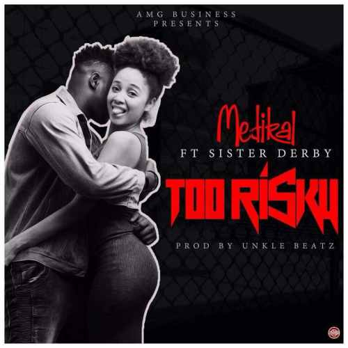 Medikal – Too Risky Ft