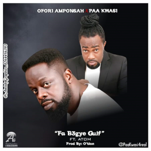 Ofori-Amponsah-X-Paa-Kwasi-Ft-Atom-Fabegye-Gulf-Prod-By-Appietus