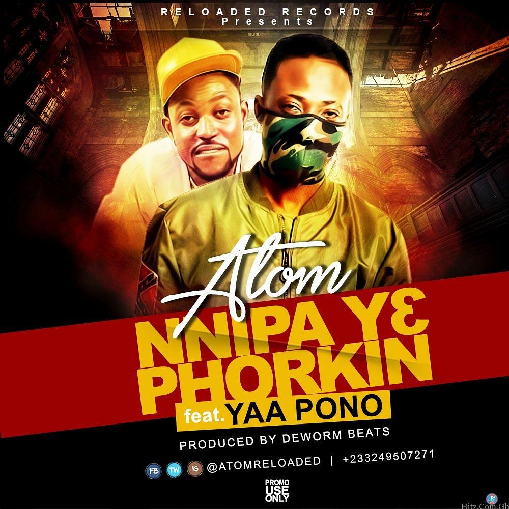 Atom Nnipa Ye Phorkin Feat