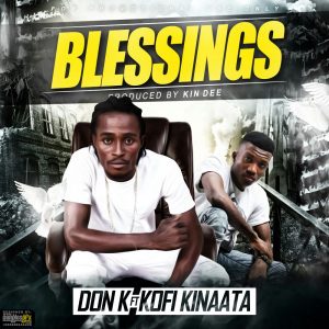 Don K Blessings Ft Kofi Kinaata Prod By Kin Dee