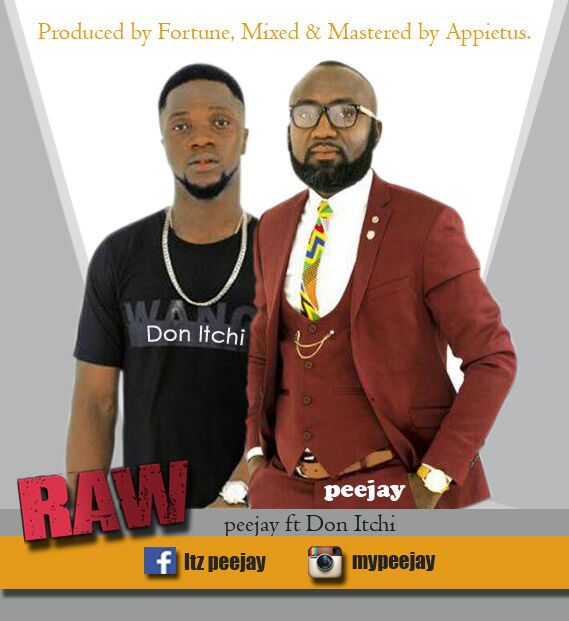 PeeJay – Raw ft Don itchi (Prod By Fortune Dane)