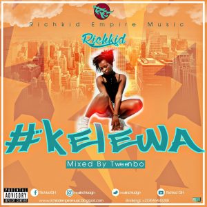 Richkid Kelewa Mixed By Tweenbo Prod. By Richkid Empire Music