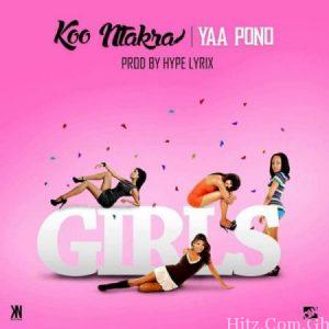 Koo Ntakra – Girls Feat. Yaa Pono Prod. By Hypelyrix