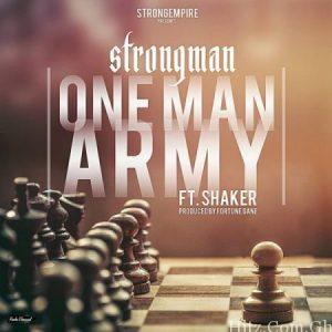 Strongman - One Man Army (Feat Lil Shaker) (Prod. By Fortune Dane) 2 Strongman One Man Army Feat Lil Shaker Prod. By Fortune Dane