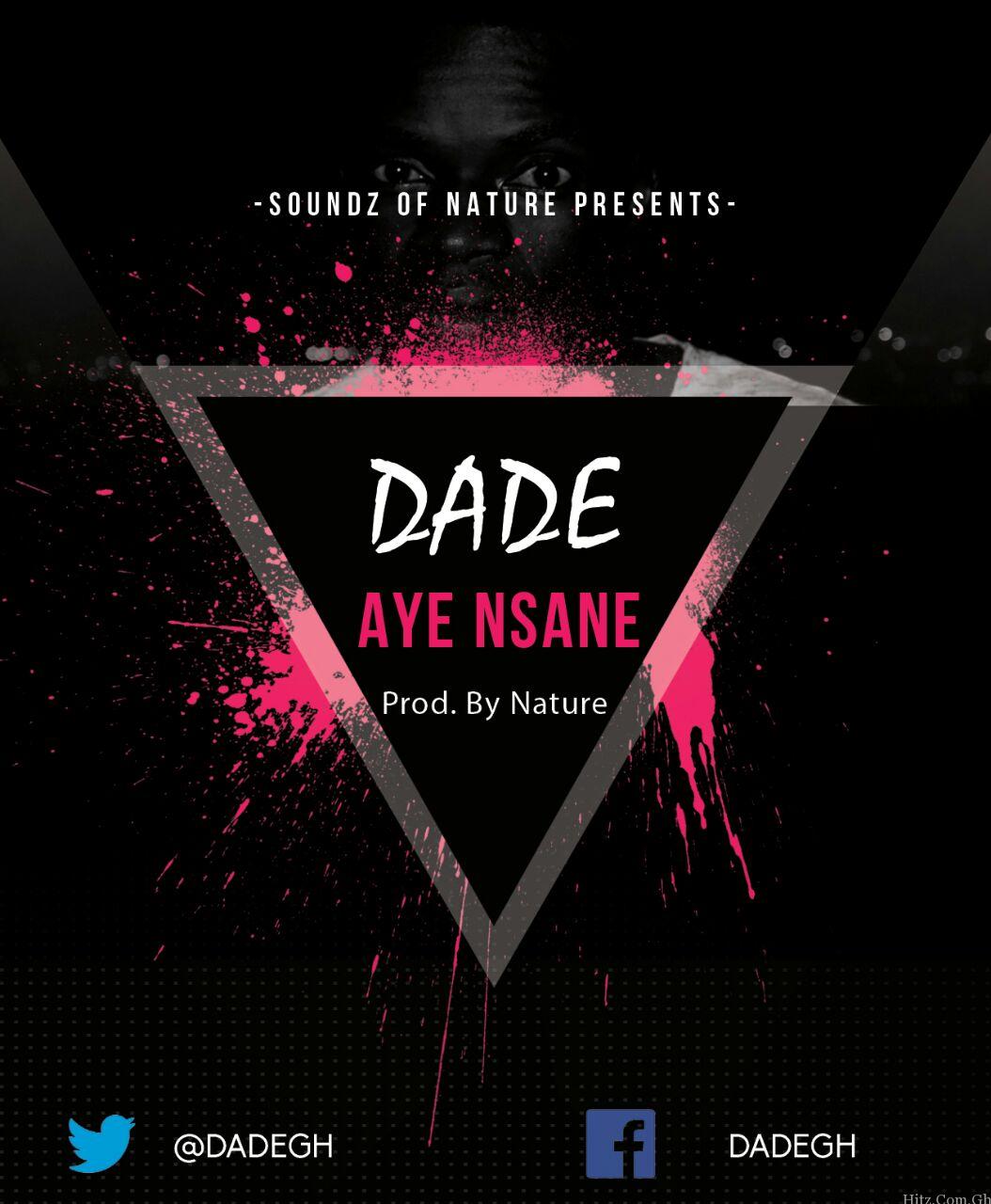 Dade – Aye Nsane (Prod. by Nature)